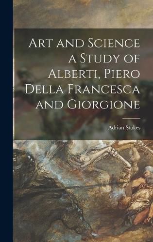 Cover image for Art and Science a Study of Alberti, Piero Della Francesca and Giorgione