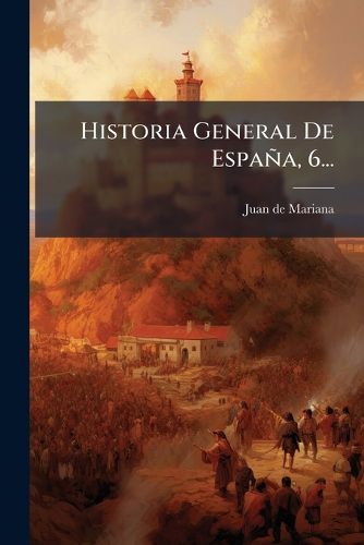 Cover image for Historia General De Espana, 6...