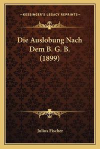 Cover image for Die Auslobung Nach Dem B. G. B. (1899)