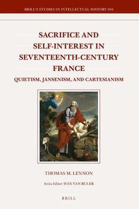 Cover image for Sacrifice and Self-interest in Seventeenth-Century France: Quietism, Jansenism, and Cartesianism
