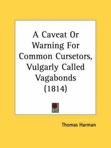 Cover image for A Caveat or Warning for Common Cursetors, Vulgarly Called Vagabonds (1814)