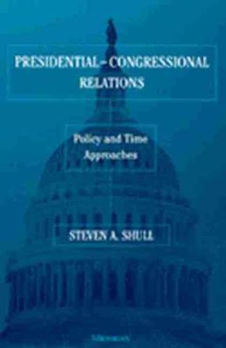 Cover image for Presidential-Congressional Relations: Policy and Time Approaches