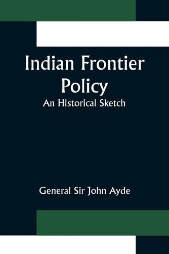 Cover image for Indian Frontier Policy; An historical sketch