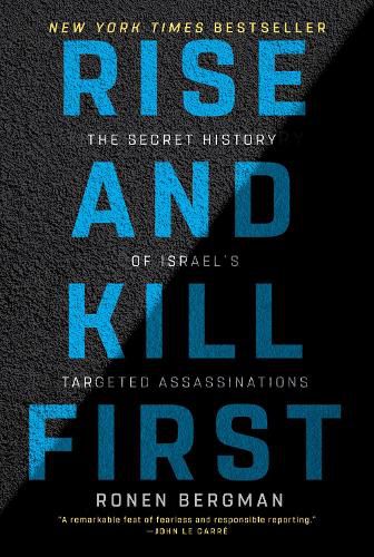 Cover image for Rise and Kill First: The Secret History of Israel's Targeted Assassinations