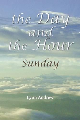 The Day and the Hour: Sunday