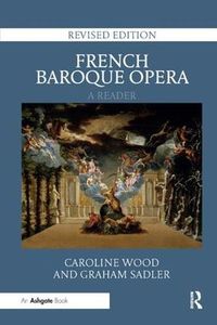 Cover image for French Baroque Opera: A Reader: Revised Edition