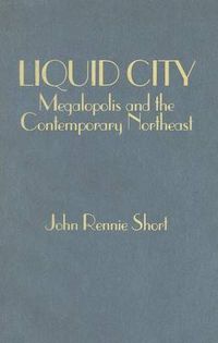 Cover image for Liquid City: Megalopolis and the Contemporary Northeast