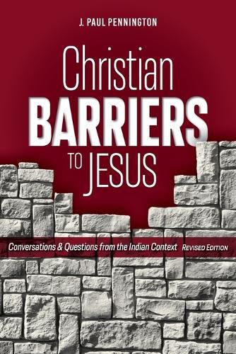 Cover image for Christian Barriers to Jesus (Revised Edition): Conversations and Questions from the Indian Context