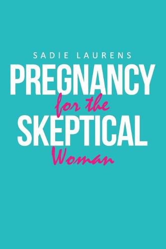 Cover image for Pregnancy for the Skeptical Woman