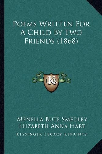 Poems Written for a Child by Two Friends (1868)