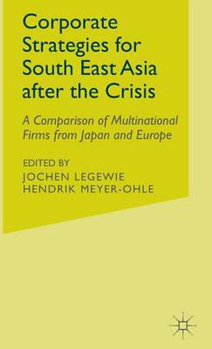 Cover image for Corporate Strategies for South East Asia After the Crisis: A Comparison of Multinational Firms from Japan and Europe