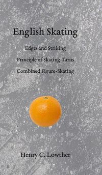 Cover image for English Skating: Edges and Striking; Principle of Skating Turns; Combined Figure-Skating