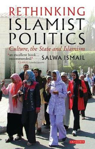 Cover image for Rethinking Islamist Politics: Culture, the State and Islamism