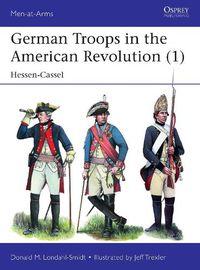 Cover image for German Troops in the American Revolution (1): Hessen-Cassel
