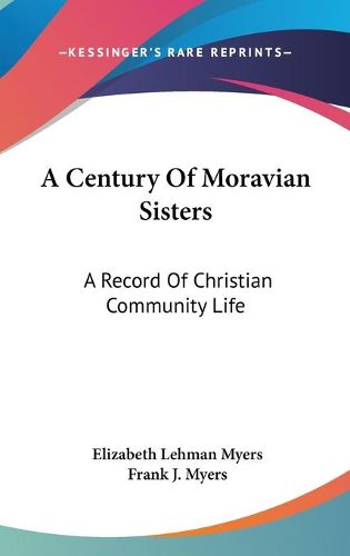 Cover image for A Century of Moravian Sisters: A Record of Christian Community Life