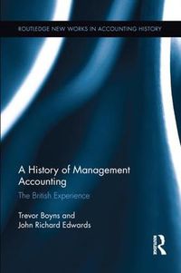 Cover image for A History of Management Accounting: The British Experience