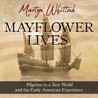 Cover image for Mayflower Lives: Pilgrims in a New World and the Early American Experience