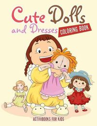 Cover image for Cute Dolls and Dresses Coloring Book