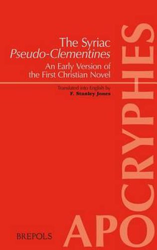 The Syriac Pseudo-Clementines: Clement I of Rome (Pseudo-), an Early Version of the First Christian Novel