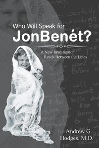 Cover image for Who Will Speak for JonBenet?