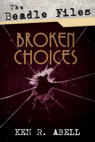 Cover image for The Beadle Files: Broken Choices