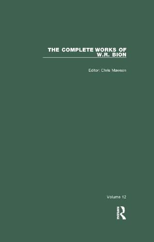 The Complete Works of W. R. Bion: Volume 12