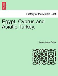 Cover image for Egypt, Cyprus and Asiatic Turkey.