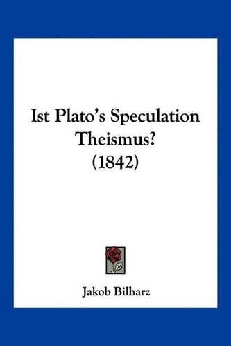 Cover image for Ist Plato's Speculation Theismus? (1842)