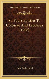 Cover image for St. Paul's Epistles to Colossae and Laodicea (1908)