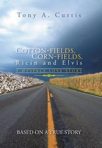 Cover image for Cotton-Fields, Corn-Fields, Ricin and Elvis