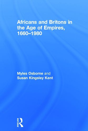 Cover image for Africans and Britons in the Age of Empires, 1660-1980