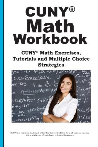 Cover image for CUNY Math Workbook: Math Exercises, Tutorials and Multiple Choice Strategies