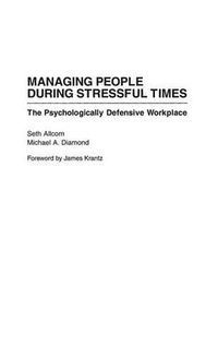 Cover image for Managing People During Stressful Times: The Psychologically Defensive Workplace