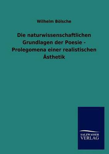 Cover image for Die naturwissenschaftlichen Grundlagen der Poesie - Prolegomena einer realistischen AEsthetik