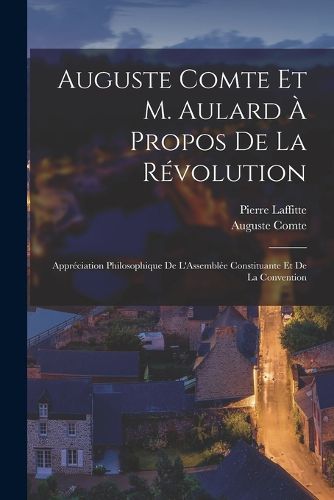 Cover image for Auguste Comte Et M. Aulard A Propos De La Revolution