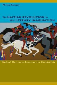 Cover image for The Haitian Revolution in the Literary Imagination: Radical Horizons, Conservative Constraints