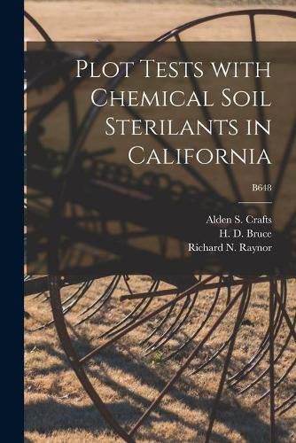 Cover image for Plot Tests With Chemical Soil Sterilants in California; B648