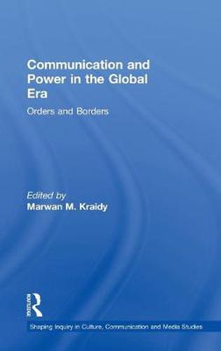 Cover image for Communication and Power in the Global Era: Orders and Borders