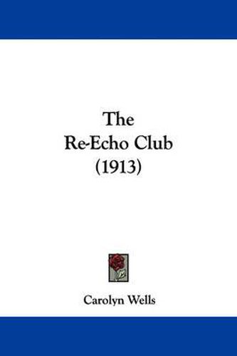 Cover image for The Re-Echo Club (1913)