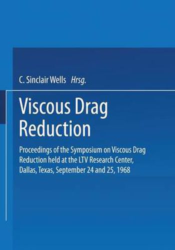 Cover image for Viscous Drag Reduction: Proceedings of the Symposium on Viscous Drag Reduction held at the LTV Research Center, Dallas, Texas, September 24 and 25, 1968