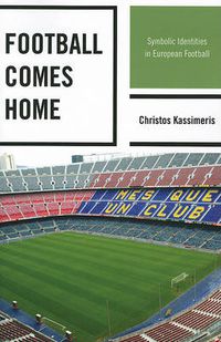 Cover image for Football Comes Home: Symbolic Identities in European Football