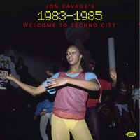 Cover image for Jon Savage's 1983-1985: Welcome To Techno City