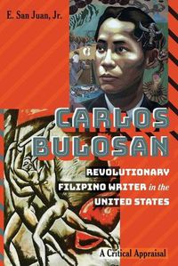 Cover image for Carlos Bulosan-Revolutionary Filipino Writer in the United States: A Critical Appraisal