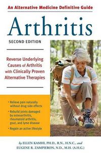 Cover image for An Alternative Medicine Guide to Arthritis: Reverse Underlying Causes of Arthritis with Clinically Proven Alternative Therapies