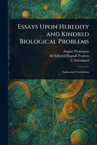 Cover image for Essays Upon Heredity and Kindred Biological Problems