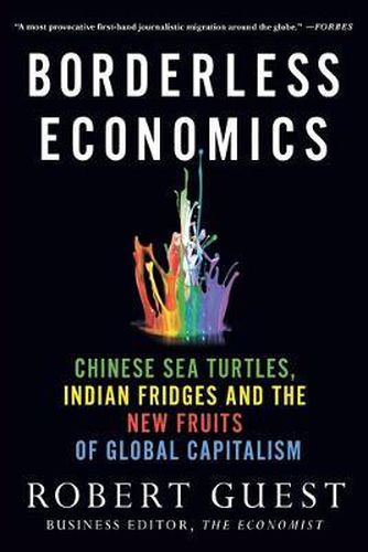 Cover image for Borderless Economics: Chinese Sea Turtles, Indian Fridges and the New Fruits of Global Capitalism