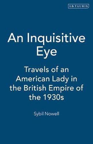 An Inquisitive Eye: Travels of an American Lady in the British Empire of the 1930s