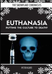 Cover image for Euthanasia: Putting the Culture to Death?