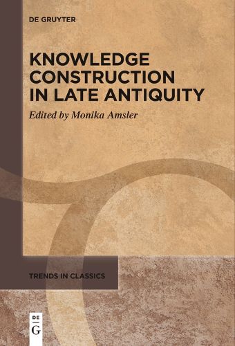 Cover image for Knowledge Construction in Late Antiquity