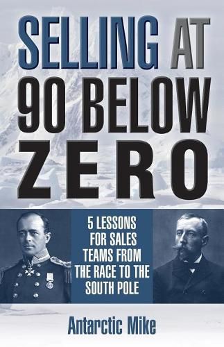 Cover image for Selling at 90 Below Zero: 5 Lessons for Sales Teams from the Race to the South Pole